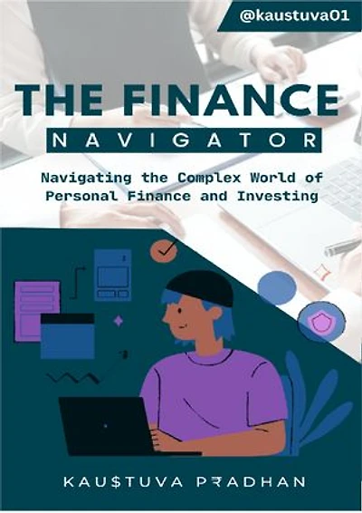The Finance Navigator: Navigating the Complex World of Personal Finance and Investing