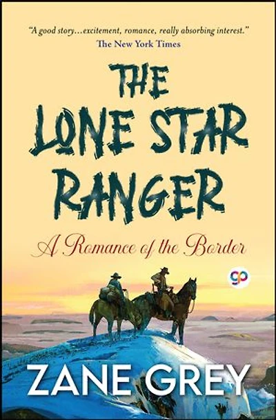 The Lone Star Ranger: A Romance of the Border