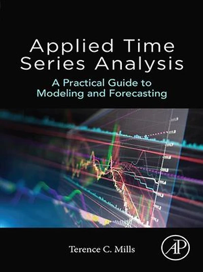 Applied Time Series Analysis: A Practical Guide To Modeling And Forecasting