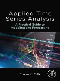 Applied Time Series Analysis: A Practical Guide To Modeling And Forecasting