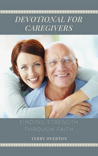 DEVOTIONAL FOR CAREGIVERS: Finding Strength Through Faith