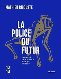 la police du futur: le marché de violence et ce qui lui résiste