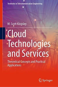 Cloud Technologies and Services: Theoretical Concepts Practical Applications