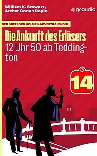 12 Uhr 50 ab Teddington: Der Sherlock Holmes-Adventkalender - Die Ankunft des Erlösers, Folge 14
