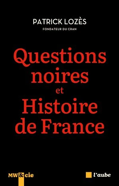 Questions noires et histoire de France: combattre le racisme anti-Noirs avec pour l'ensemble des Français