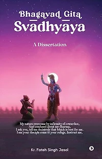 Bhagavad Gita Svādhyāya: A Dissertation