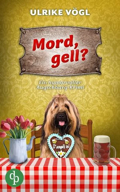 Mord, gell? | Ein humorvoller Augschburg-Krimi: Ein tödliches Volksfest und ein neuer Mord Fall für Ermittlerinnen Hansen & Danner