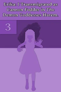 Erika: I Transmigrated as Cannon Fodder in The Demon Goddesses Harem.: Erika: I Transmigrated as Cannon Fodder in The Demon Goddesses Harem., #3
