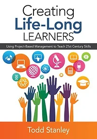 Creating Life-Long Learners: Using Project-Based Management to Teach 21st Century Skills