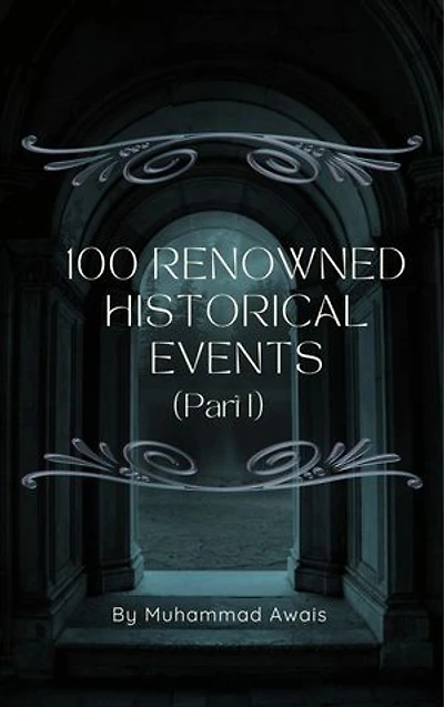 100 Renowned Historical Events (Part 1)