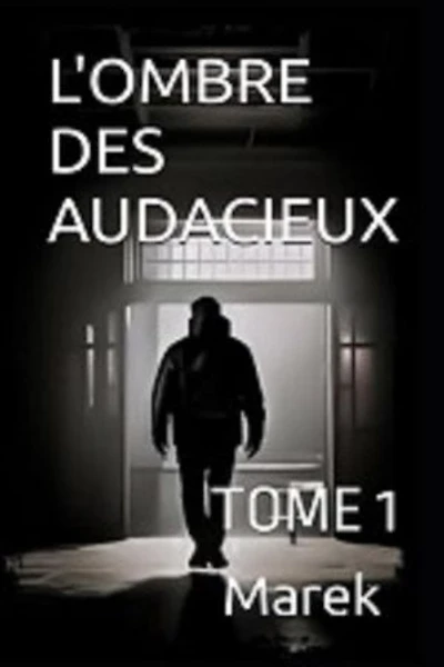 L'Ombre des Audacieux: Tome 1
