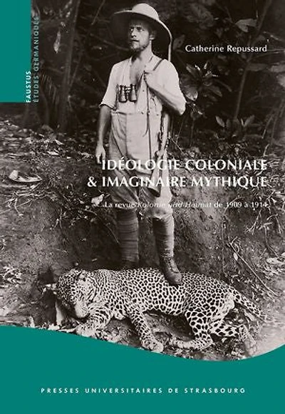 Idéologie coloniale et imaginaire mythique: La revue Kolonie und Heimat de 1909 à 1914