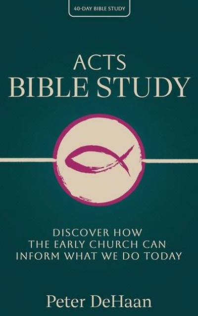 Acts Bible Study: Discover How the Early Church Can Inform What We Do Today