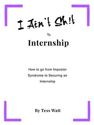 I Ain't Sh!t to Internship: How to go from impostor syndrome to securing an internship