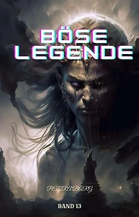 Böse Legende:Fantasy Abenteuer Roman (Band 13)