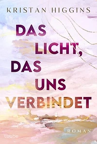 Das Licht, das uns verbindet: Ein berührender Roman über Mutterschaft, Vergebung und die Kraft der zweiten Chancen – absolut fesselnd!