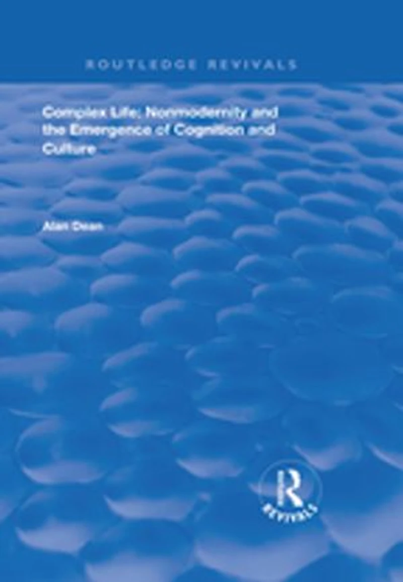 Complex Life: Nonmodernity And The Emergence Of Cognition Culture