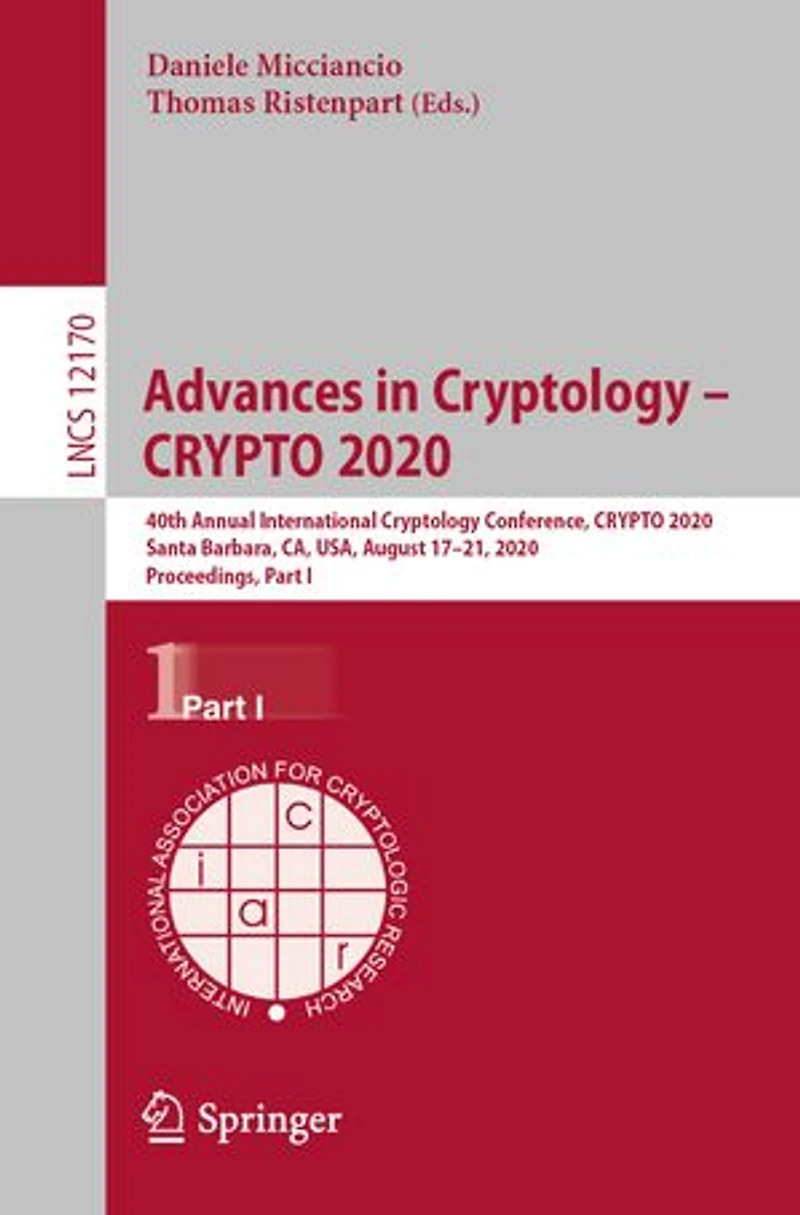 Advances Cryptology - CRYPTO 2020: 40th Annual International Conference, 2020, Santa Barbara, CA, USA, August 17-21, Proceedings