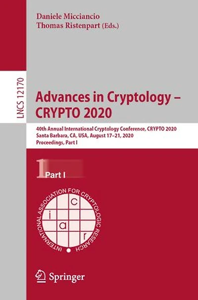 Advances Cryptology - CRYPTO 2020: 40th Annual International Conference, 2020, Santa Barbara, CA, USA, August 17-21, Proceedings