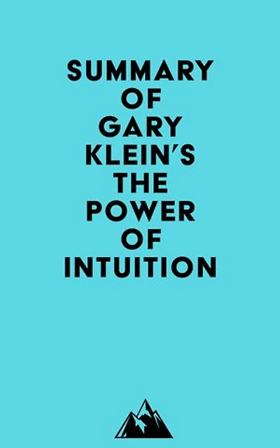 Summary of Gary Klein's The Power of Intuition