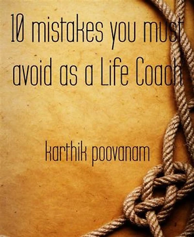 10 mistakes you must avoid as a Life Coach