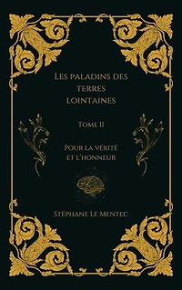 Les Paladins des Terres Lointaines, Tome II : Pour la Vérité et l'Honneur