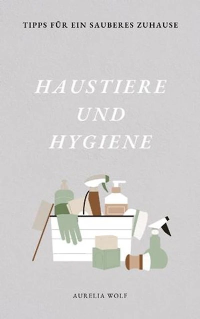 Haustiere und Hygiene: Tipps für ein sauberes zu Hause