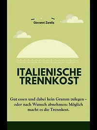 Italienische Trennkost: Gut essen und dabei kein Gramm zulegen – oder nach Wunsch abnehmen: Möglich macht es die Trennkost.