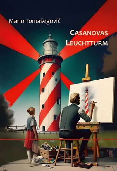 Casanovas Leuchtturm: Roman am Ende der Zeit