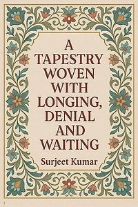 A Tapestry Woven With Longing, Denial and Waiting