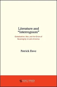 Literature and "Interregnum": Globalization, War, the Crisis of Sovereignty Latin America