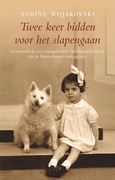 Twee keer bidden voor het slapengaan: Gebaseerd op een waargebeurde familiegeschiedenis uit de Amsterdamse oorlogsjaren