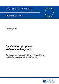 die Gefahrenprognose im Versammlungsrecht: Anforderungen an Gefahrenbeurteilung bei Maßnahmen nach § 15 I VersG