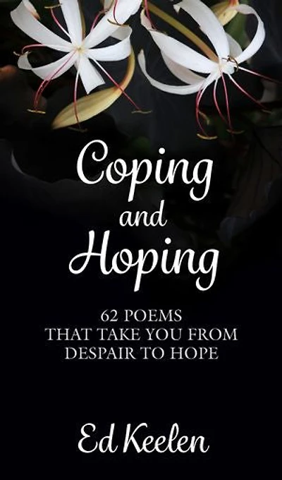 Coping and Hoping: 62 Poems That Take You From Despair to Hope
