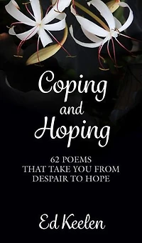 Coping and Hoping: 62 Poems That Take You From Despair to Hope