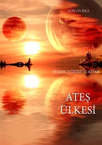 Ateş Ülkesi (Felsefe Yüzüğü 12. Kitabı)
