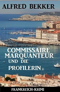 Commissaire Marquanteur und die Profilerin: Frankreich Krimi