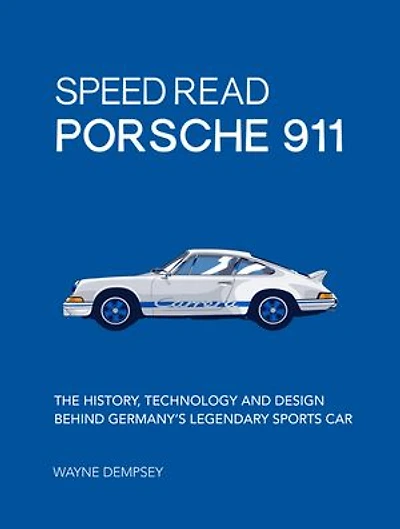 Speed Read Porsche 911: The History, Technology And Design Behind Germany's Legendary Sports Car