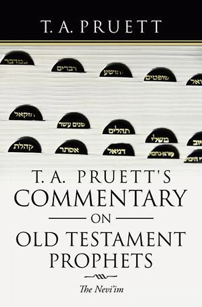 T. A. Pruett's Commentary on Old Testament Prophets: The Nevi'Im