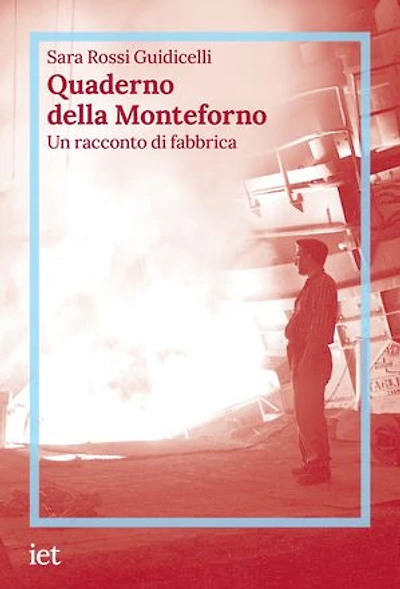 Quaderno della Monteforno: Un racconto di fabbrica