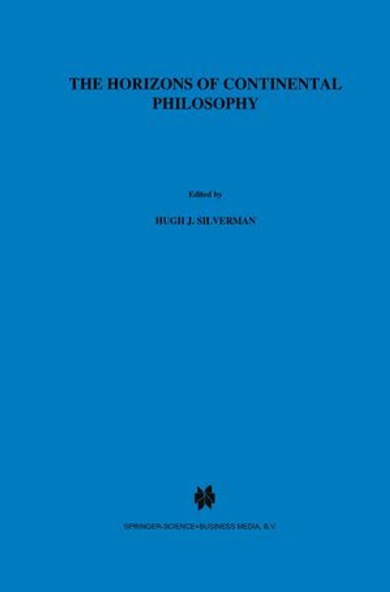 The Horizons of Continental Philosophy: Essays on Husserl, Heidegger, and Merleau-Ponty