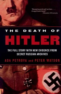 Death of Hitler: The Full Story With New Evidence From Secret Russian Archives