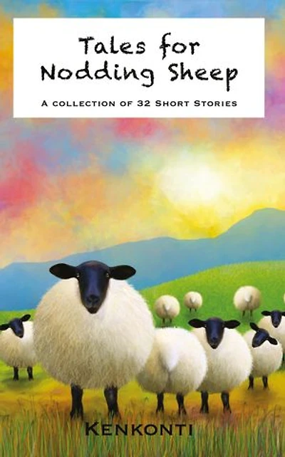 Tales for Nodding Sheep: A Collection of 32 Short Stories