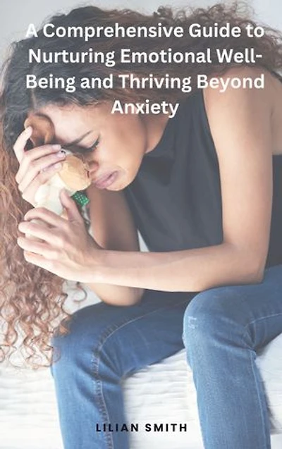 Embracing Harmony within:: A comprehensive Guide on how to get rid of anxiety