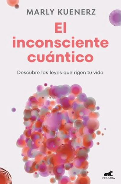 El inconsciente cuántico: Descubre las leyes que rigen tu vida