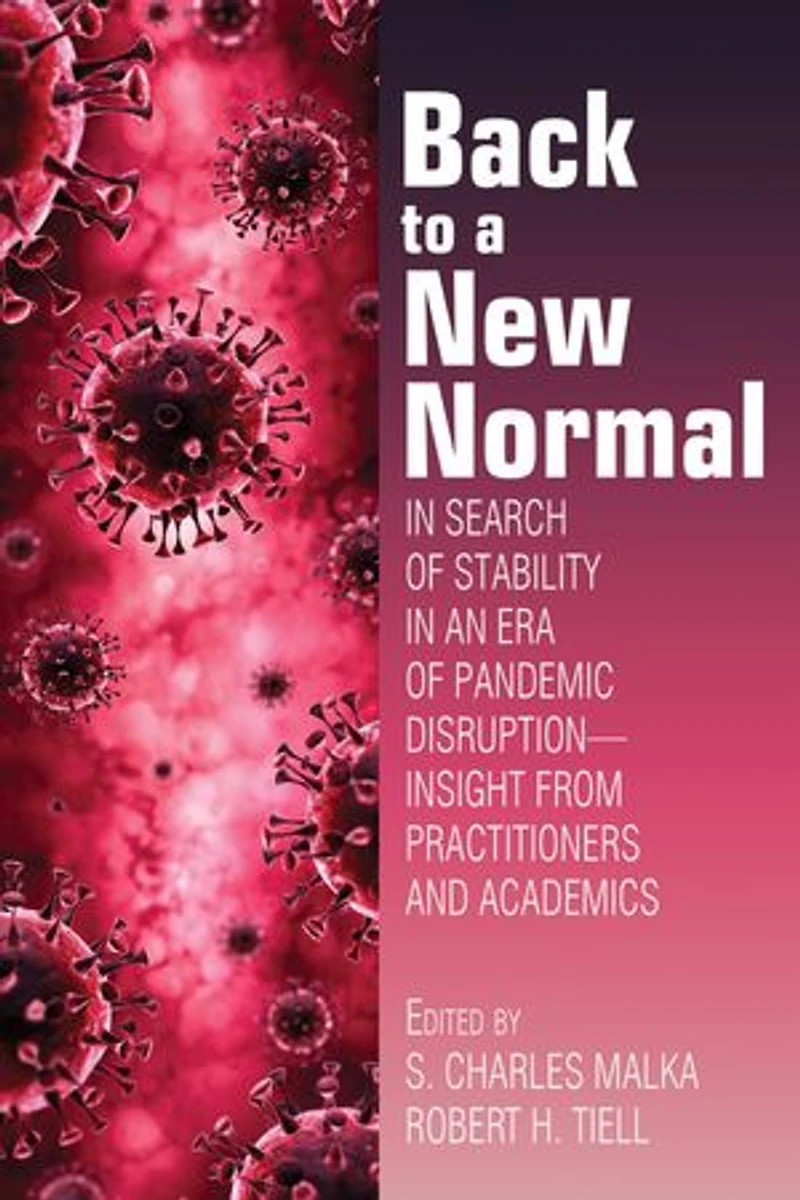 Back to a New Normal: Search of Stability an Era Pandemic Disruption - Insight From Practitioners and Academics