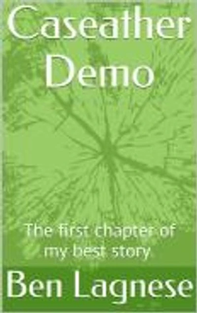 Caseather Demo: The first chapter of my best story.