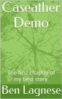Caseather Demo: The first chapter of my best story.