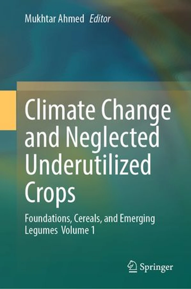 Climate Change and Neglected Underutilized Crops: Foundations, Cereals, Emerging Legumes Volume 1