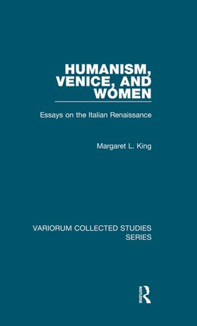 Humanism, Venice, And Women: Essays On The Italian Renaissance
